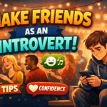 Make Friends as an Introvert